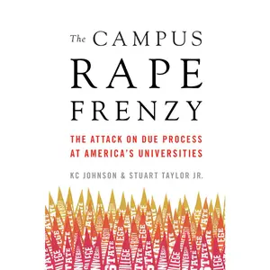 USED-The Campus Rape Frenzy: The Attack on Due Process at America's Universities by Johnson, Kc (Hardcover)