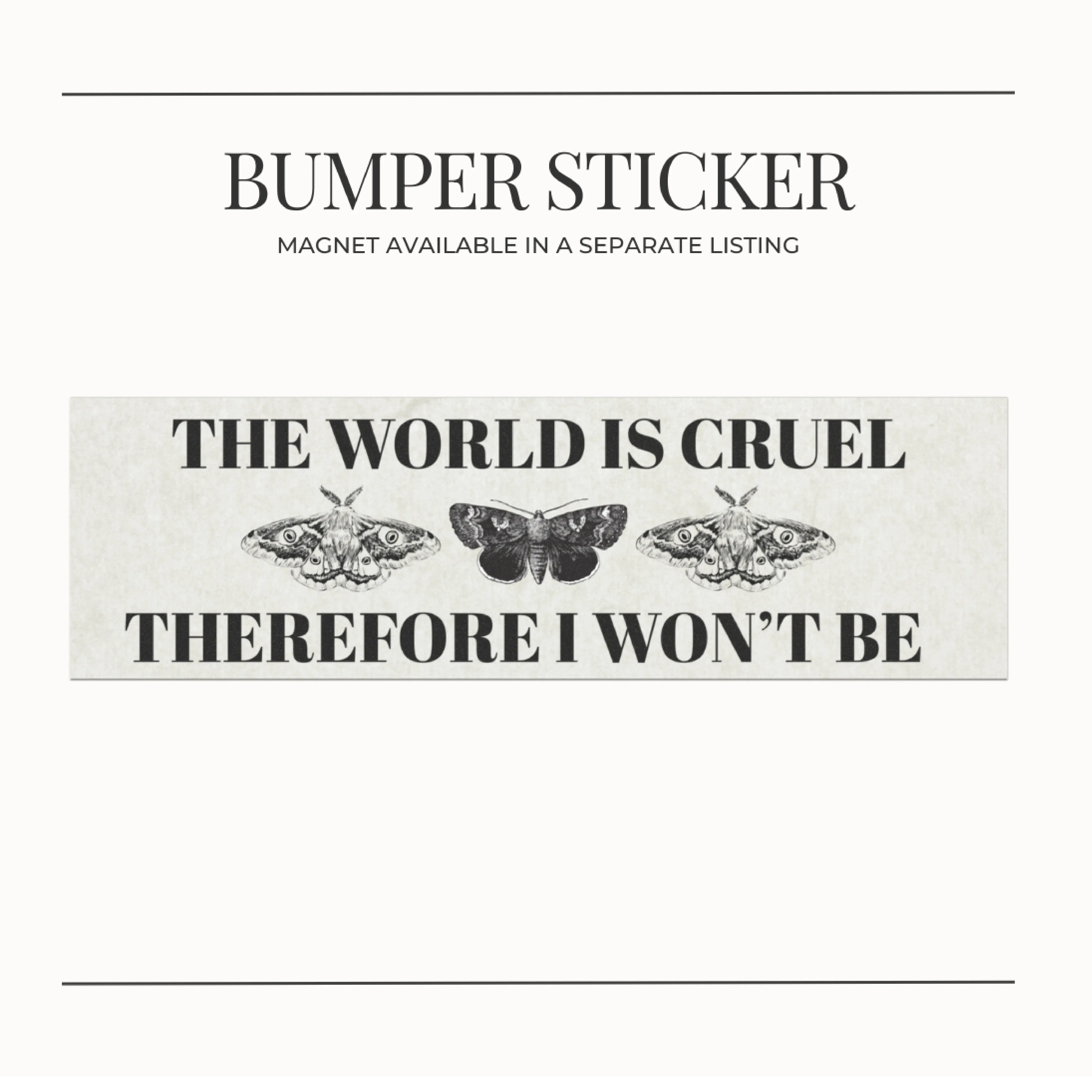 BUMPER STICKER The World Is Cruel Therefore I Won’t Be – Witchy Aesthetic Vinyl Decal, Dark Academia Cottagecore Vibes, Kindness Quote for Empaths, Gothic Witch Car Accessory