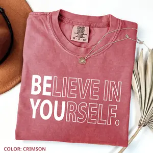 Comfort Colors Believe In Yourself Tshirt, Teacher Tshirt, Motivational tee, Inspirational Shirt, Positive Quote, Proud Yourself Tshirt, Cute Crewneck