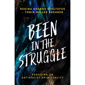 USED-Been in the Struggle: Pursuing an Antiracist Spirituality by Shands Stoltzfus, Regina (Paperback)