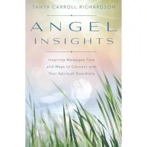 USED-Angel Insights: Inspiring Messages from and Ways to Connect with Your Spiritual Guardians by Richardson, Tanya Carroll (Paperback)