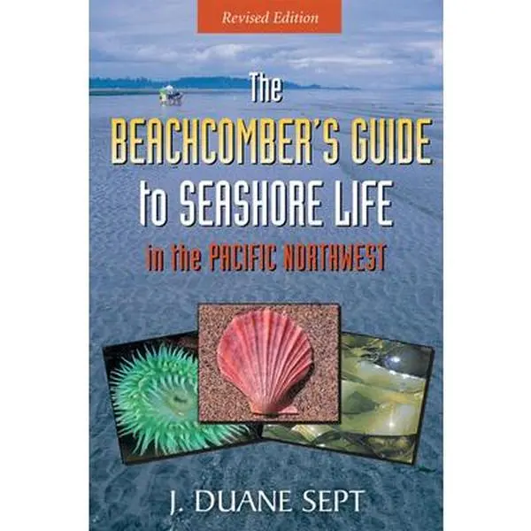 USED Book - The Beachcomber's Guide to Seashore Life in the Pacific Northwest Revised by Sept, J. Duane (Paperback) - english
