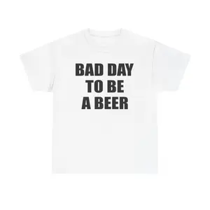 🍺 BAD DAY TO BE A BEER – Unisex Graphic Tee, Funny Meme T-Shirt, Soft Cotton Short Sleeve Crew Neck, Casual Streetwear, Men & Women S-4XL, Comfortable Everyday Outfit, Trendy Graphic Shirt, Party & Gag Gift Tee