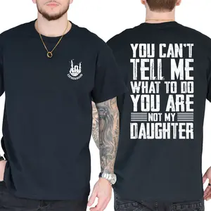 You Can't Tell Me What To Do You Are Not My Daughter T-Shirt, Short Sleeve Printed Graphic Shirt, Daily Casual Cotton Menswear