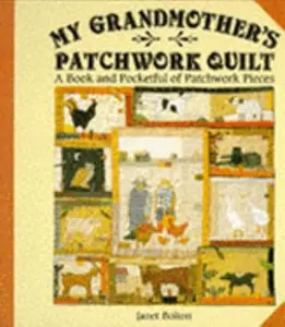 USED-My Grandmother's Patchwork Quilt : A Book and Pocketful of Patchwork Pieces by Jane Bolton (Hardcover)