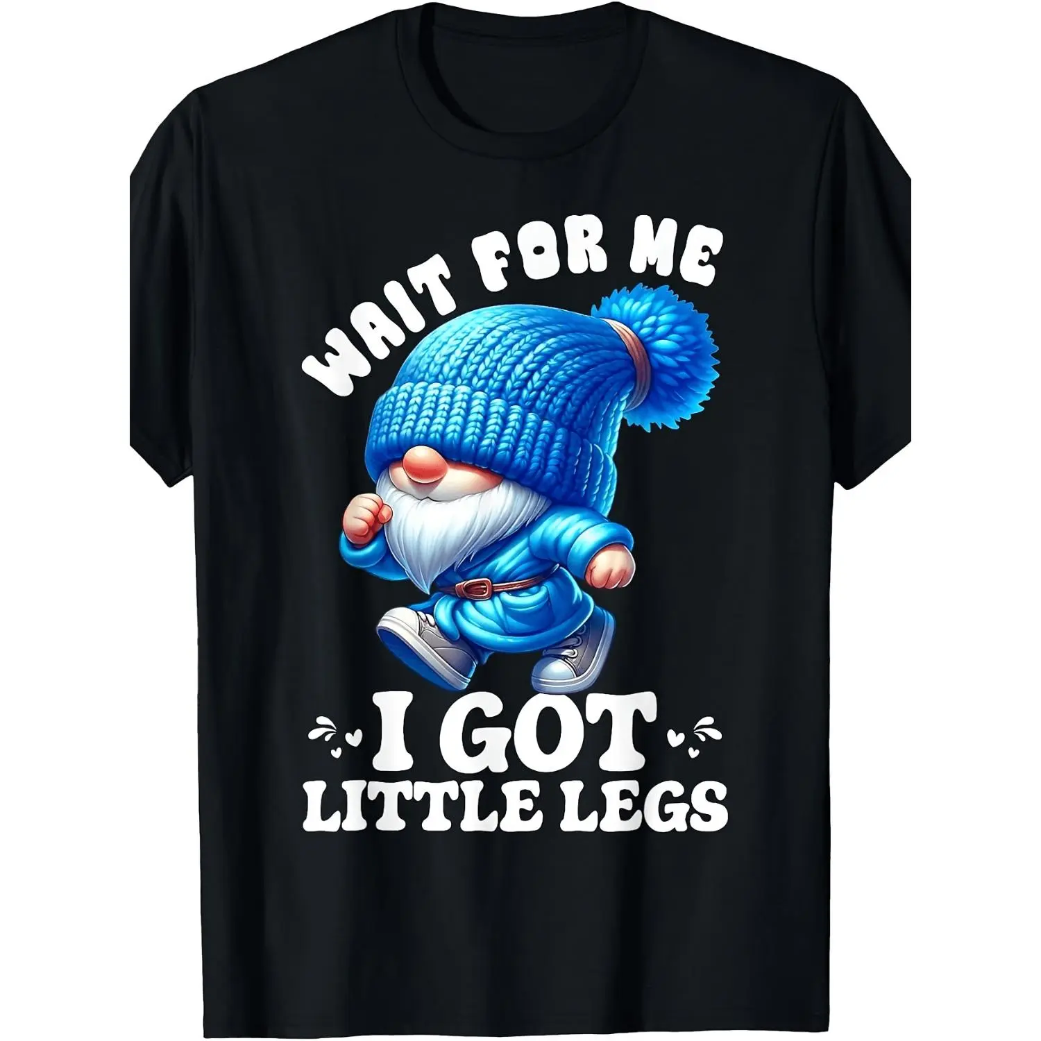 Gnome Wait for Me Funny Humor Running Joke T shirt with Little Legs Designed for Men Suitable for All Seasons and Occasions