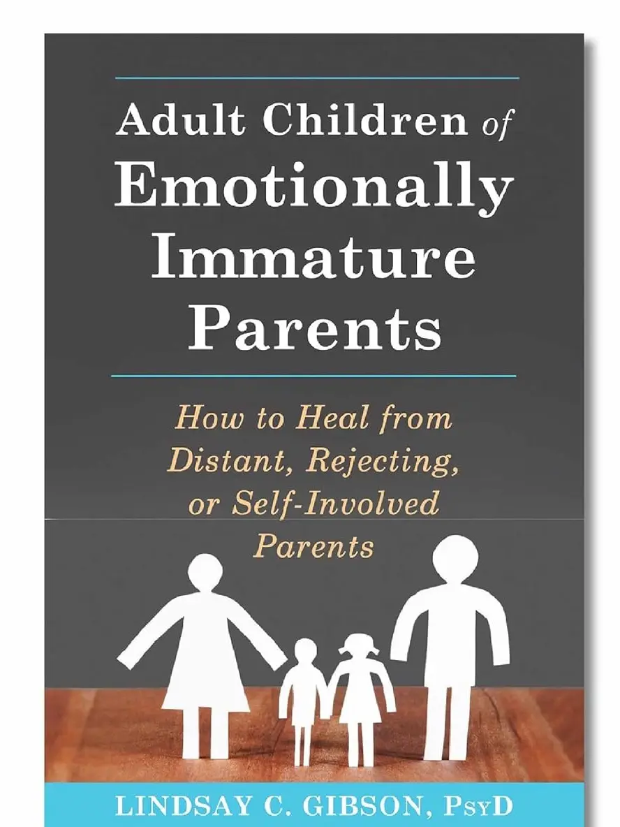 Adult Children of Emotionally Immature Parents: Healing Guidance for Those Affected by Distant, Rejecting or Self-Involved Caregivers, Relationships-Focused Parenting & Family Book with In-Depth Exploration for Relationships, Overcoming Challenges