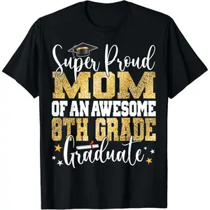 100% Cotton Super Proud MOM of an Awesome 8th Grade Graduate 2025 T-Shirt