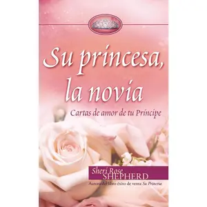 USED-Su Princesa Novia: Cartas de Amor de Tu Príncipe by Shepherd, Sheri Rose (Hardcover)