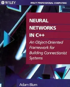USED-Neural Networks in C++: An Object-Oriented Framework for Building Connectionist Systems by Adam Blum (Paperback)