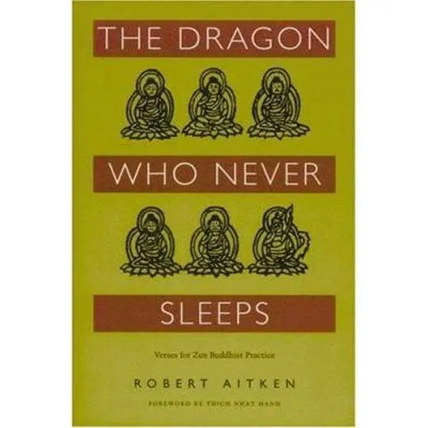 USED Book - The Dragon Who Never Sleeps: Verses for Zen Buddhist Practice by Robert Aitken (Paperback) - english