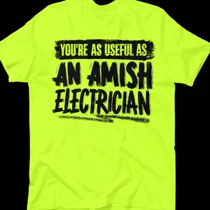 Amish Electrician - Safety Yellow Hi-Vis T-Shirt ,Hoodie ,Sweatshirt | Trending Unisex Vintage Tee | 100% Cotton Full Size 4FQB4