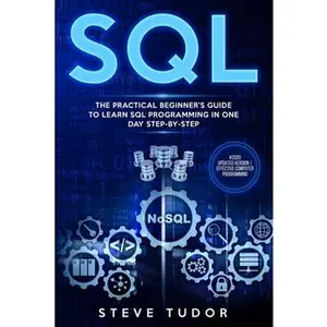 USED-SQL: The Practical Beginner's Guide to Learn SQL Programming in One Day Step-by-Step (#2020 Updated Version Effective Compu by Tudor, Steve (Paperback)