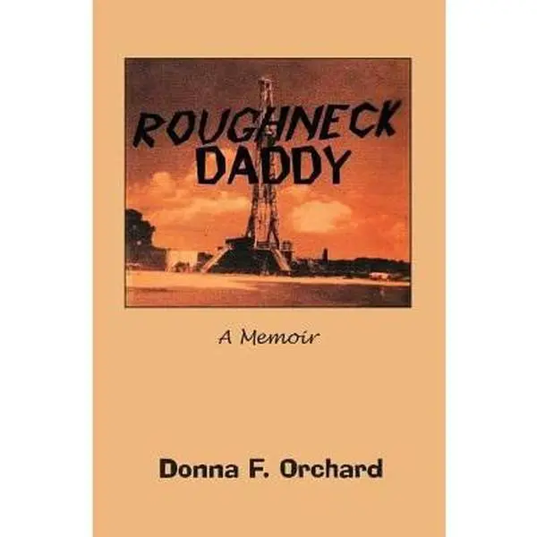 USED-Roughneck Daddy: : A Memoir by Orchard, Donna F. (Paperback)