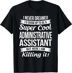 Administrative Assistant T-Shirt Admin Assistant Day Gift T-Shirt        Graphic tees