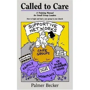 USED-Called to Care: A Training Manual for Small Group Leaders by Palmer Becker (Paperback)