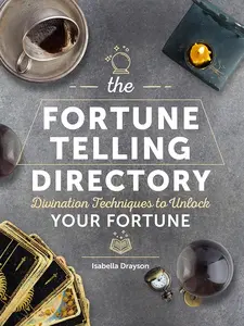 The Fortune Telling Directory: Divination Techniques to Unlock Your Fortune (Volume 4) (Spiritual Directories, 4)