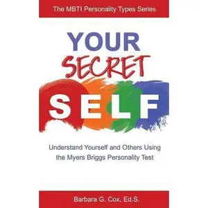 USED-Your Secret Self: Understand Yourself and Others Using the Myers-Briggs Personality Test by Cox, Barbara G. (Paperback)