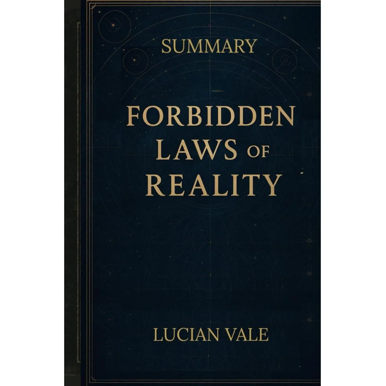 SUMMARY, THE FORBIDDEN LAWS OF REALITY