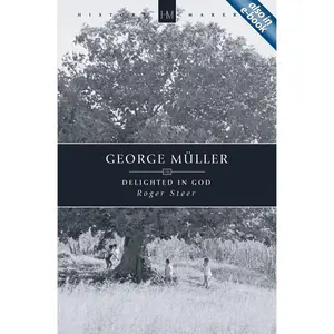 USED-George Müller: Delighted in God by Steer, Roger (Paperback)