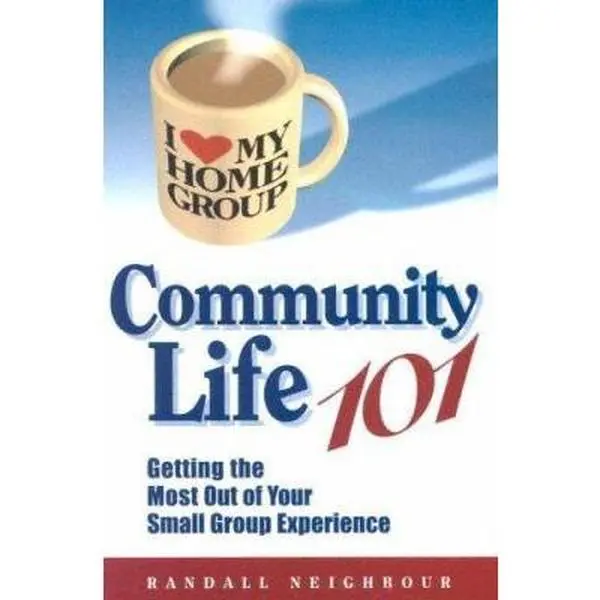 USED-Community Life 101: Getting the Most Out of Your Small Group Experience by Randall G. Neighbour (Unknown)