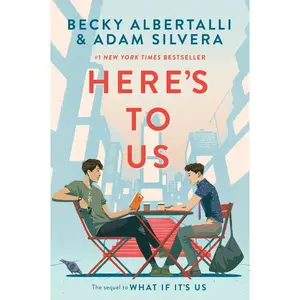 Here’s to Us by Becky Albertalli||Adam Silvera [Paperback Book]