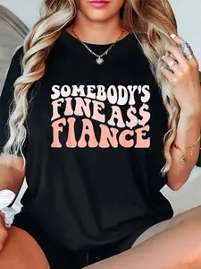 100% cotton Engaged Couples Somebody's Fine Ass Fiancée Engagement Party T-Shirt casual Fashion graphic tees for women