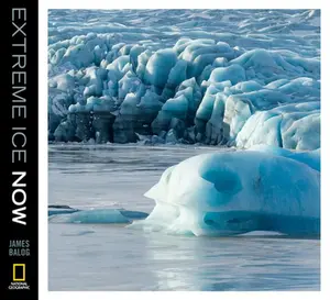 USED-Extreme Ice Now: Vanishing Glaciers and Changing Climate: A Progress Report by Balog, James (Hardcover)