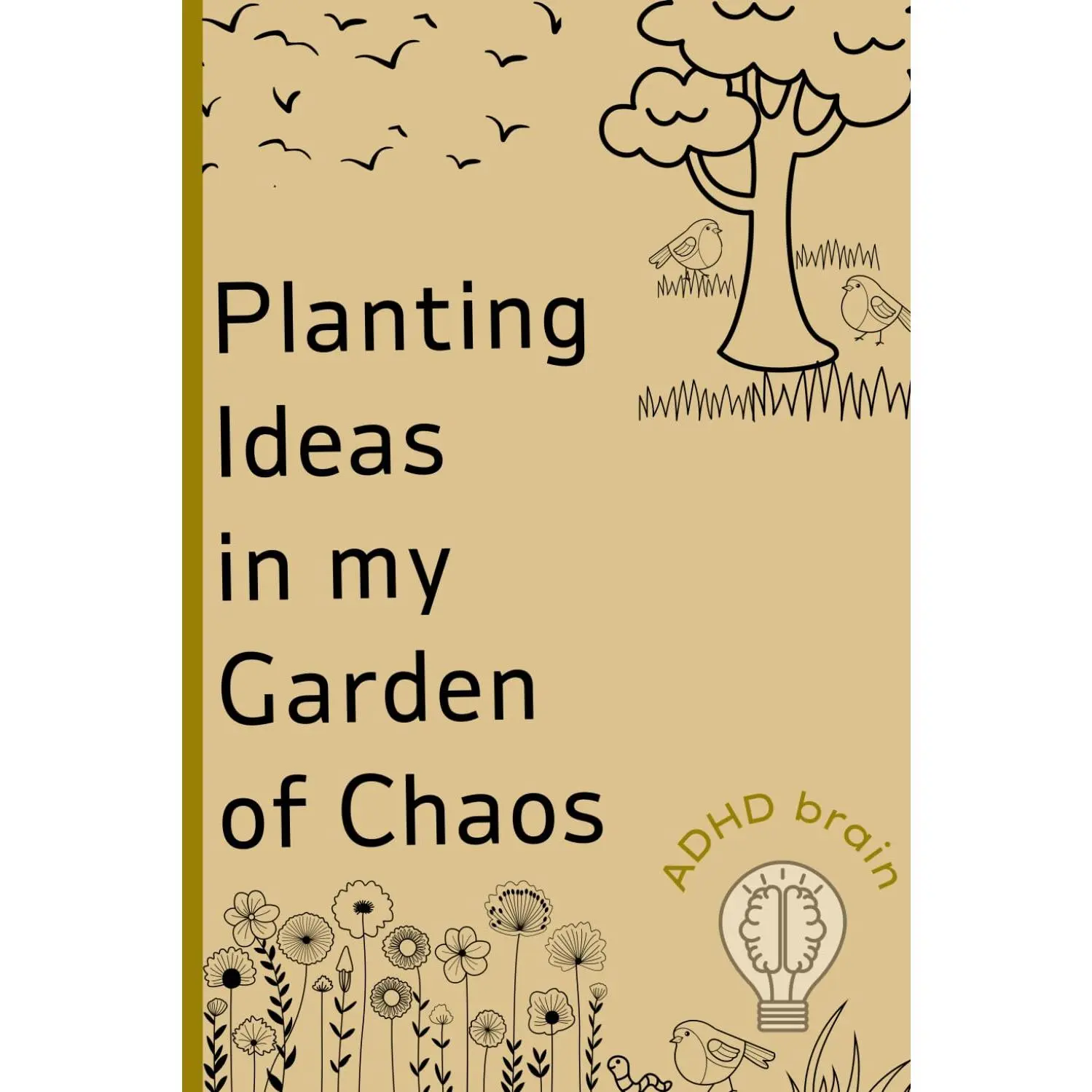 Planting Ideas in my Garden of Chaos: ADHD Brain. ADHD gift notebook journal for friend and family.