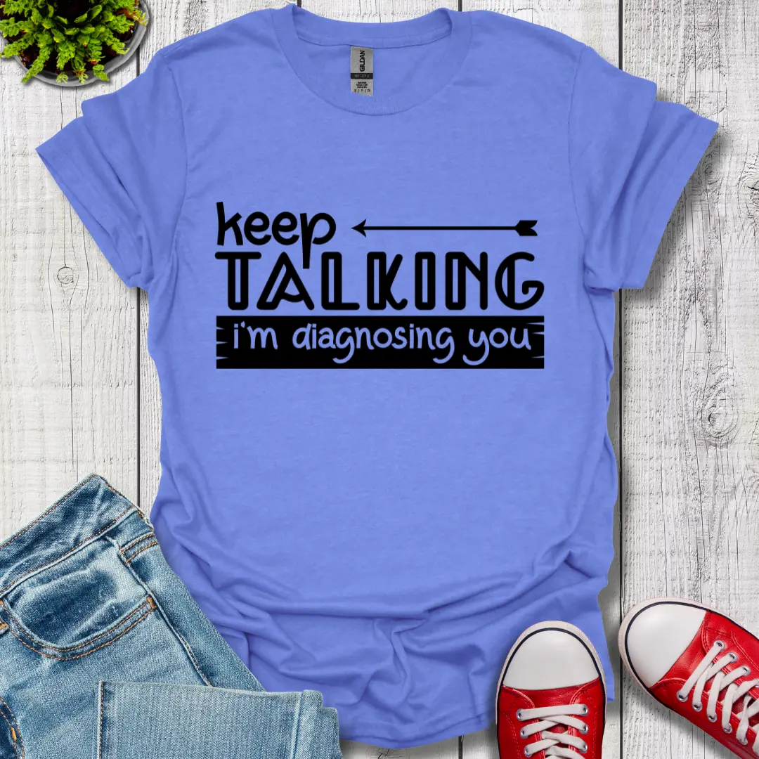 Keep Talking T-Shirt