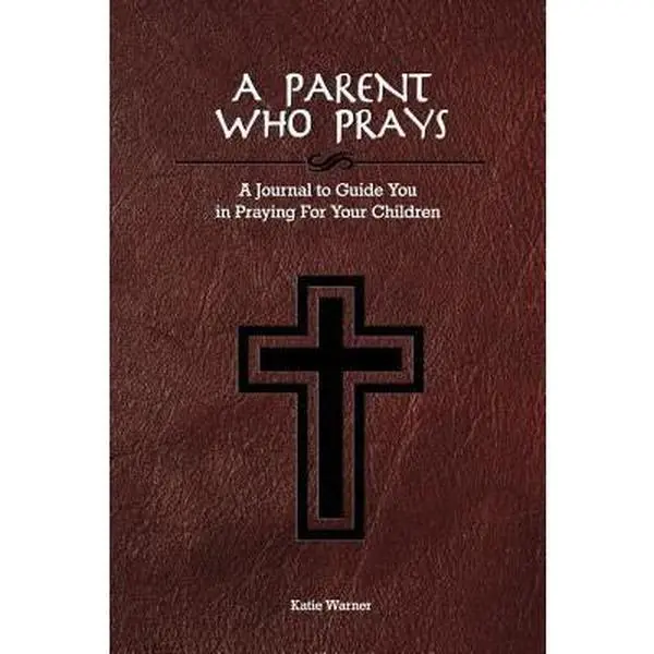USED-A Parent Who Prays: A Journal to Guide You in Praying For Your Children by Warner, Katie (Paperback)