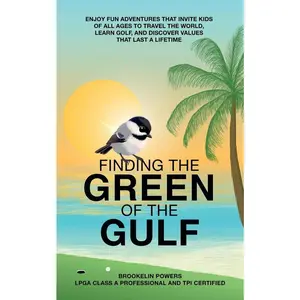 USED-Finding the Green of the Gulf: Book 1 of 9 (Kids Golf Series) by BrookeLin Powers LPGA (Paperback)
