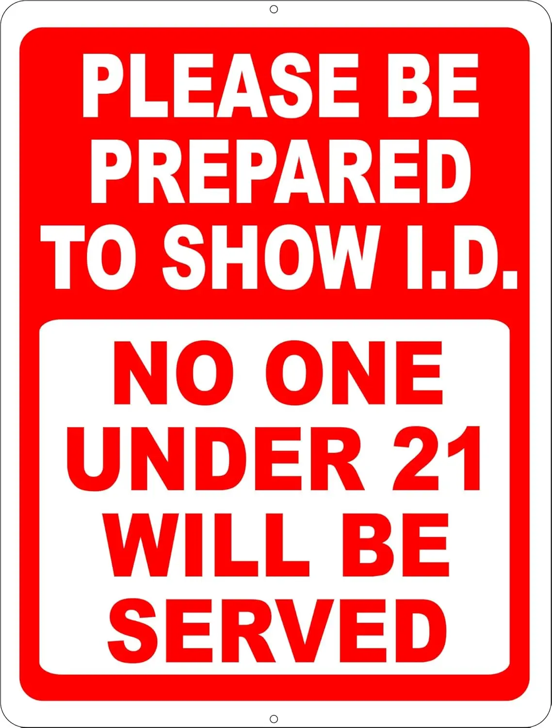 Industrial Aluminium Vinyl Signage - "Please Be Prepared To Show I.D. No One Under 21 Will Be Served" 12x18 Metal Sign for Home Supplies, Home Decor Plaques