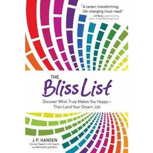 USED-The Bliss List: Discover What Truly Makes You Happy--Then Land Your Dream Job by Hansen, J. P. (Paperback)