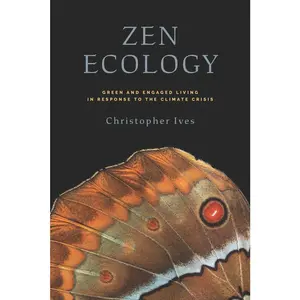 USED-Zen Ecology: Green and Engaged Living in Response to the Climate Crisis by Ives, Christopher (Paperback)