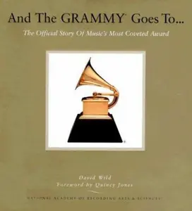 USED-And the Grammy Goes To...: The Official Story of Music's Most Coveted Award [With DVD] by David Wild (Hardcover)
