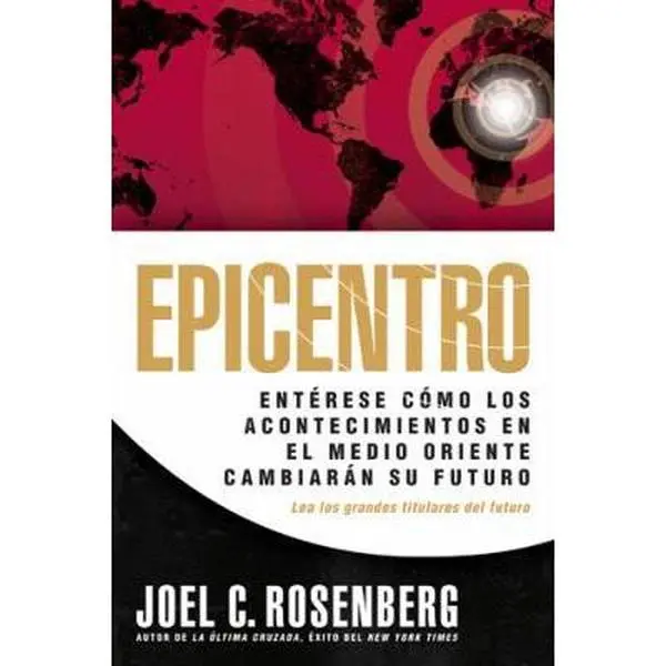 USED-Epicentro: Entérese cómo los acontecimientos en el Medio Oriente cambiarán su futuro (Spanish Edition) by Joel C. Rosenberg (Paperback)