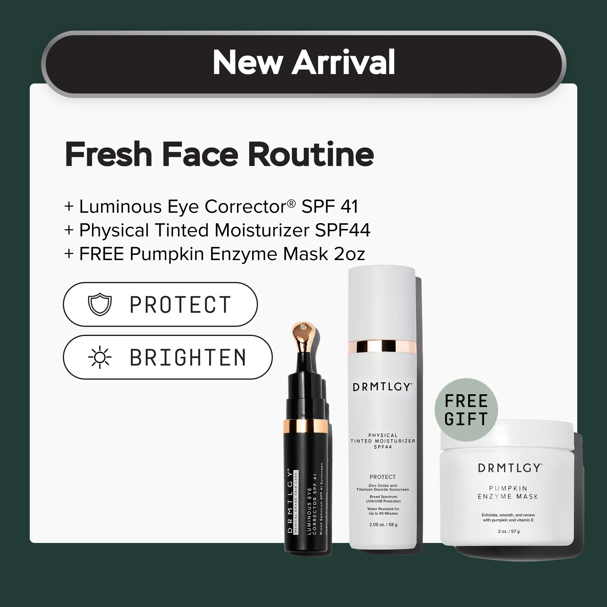 DRMTLGY Fresh Face Routine. Universal Tinted Moisturizer SPF 46 + Luminous Eye Corrector SPF 41 + FREE Pumpkin Enzyme Mask 2oz. Brightens Dark Circles, Evens Tone, and Minimizes Pore Appearance