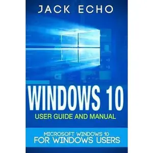 USED-Windows 10: 2016 User Guide and Manual: Microsoft Windows 10 for Windows Users by Echo, Jack (Paperback)