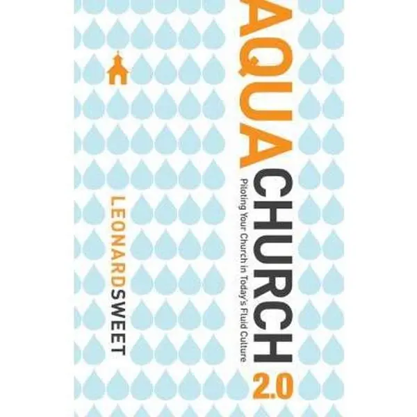 USED-Aquachurch 2.0: Piloting Your Church in Today's Fluid Culture by Sweet, Leonard (Paperback)