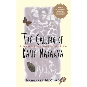 USED-The Calling of Katie Makanya: A Memoir of South Africa by McCord, Margaret (Paperback)
