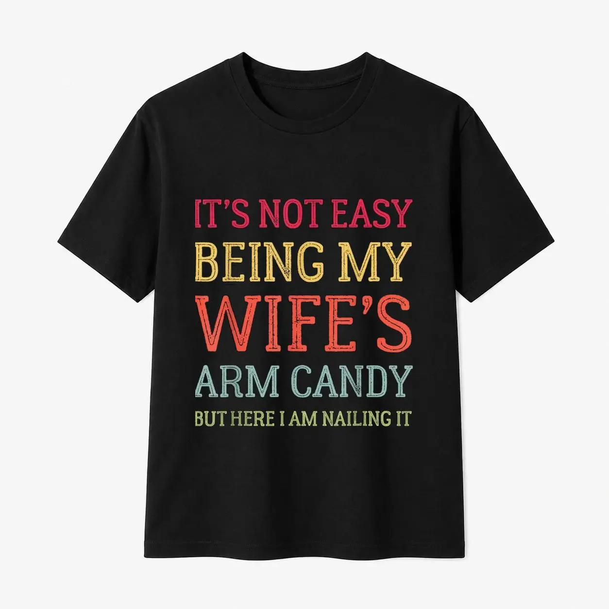 100% Cotton Men's Charming Husband TShirt With Humorous "Not Easy Being My Wifes Arm Candy" Message