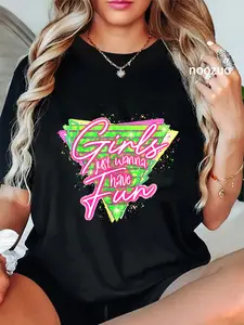 100% Cotton Funny 80's Girls Just Wanna Have Fun Nostalgia 1980s T-Shirt