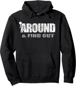 Fuck Around And Find Out Pullover Hoodie