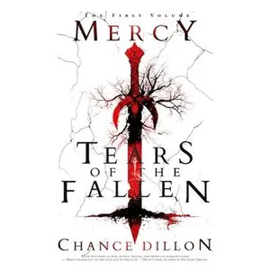 Mercy: Tears of the Fallen (The First Volume) -- Chance Dillon, Hardcover