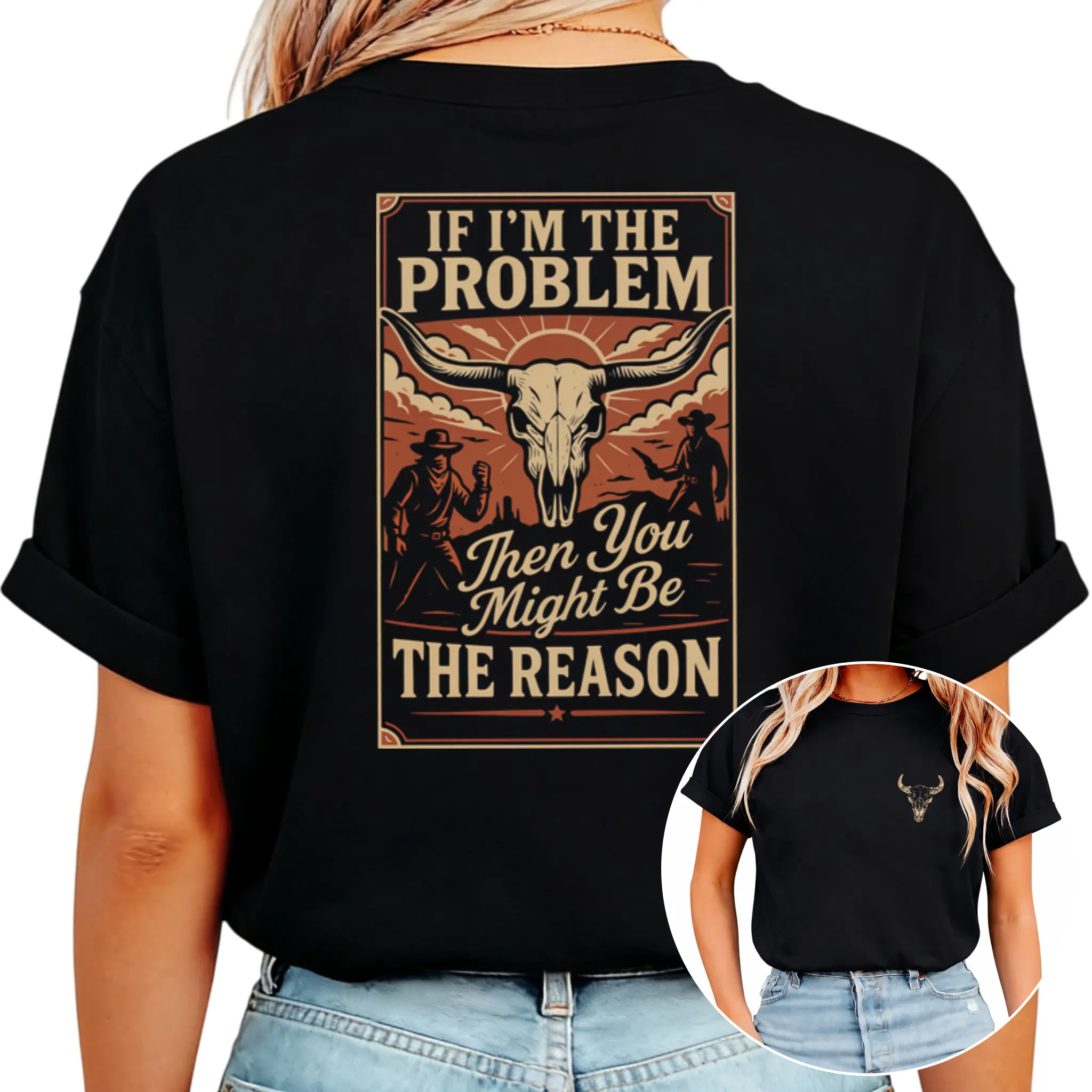 If I'm The Problem Then You Might Be The Reason Graphic T‑Shirt Double Sided Print Western Cowboy Bull Skull Desert Sunset Crew Neck Short Sleeve Tee