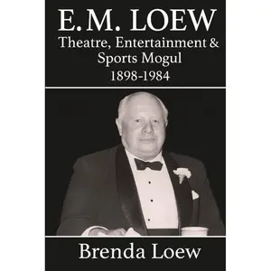 E.M. Loew: Theatre, Entertainment & Sports Mogul 1898-1984 Paperback – November 24, 2025