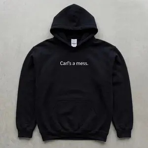 Carls a Mess  Hoodie, Funny Reality Quote Sweatshirt, Minimalist Unisex Casual Streetwear, Soft Shirt Style Gift for Fans, Full Size Range, Perfect Fit for Everyone, Ready to Go, No Effort Needed