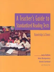 USED-A Teacher's Guide to Standardized Reading Tests: Knowledge Is Power by Calkins, Lucy (Paperback)