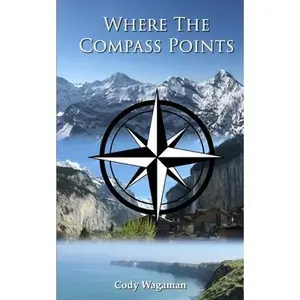 USED-Where The Compass Points by Wagaman, Cody (Paperback)